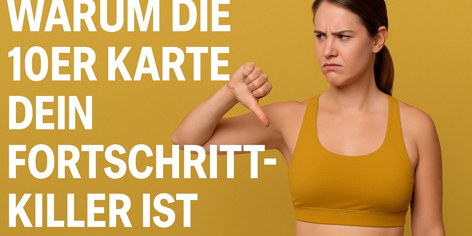 Frau im Sportoutfit zeigt Daumen nach unten, daneben steht der Text ‚Warum die 10er Karte dein Fortschritt-Killer ist‘ – BRIZZLY Villach Fitnessstudio.