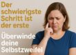 Der schwierigste Schritt ist der erste Überwinde deine Zweifel und starte mutig"